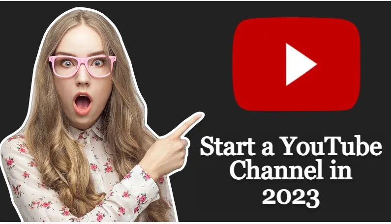Start a YouTube Channel in 2023